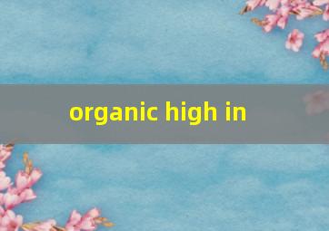  organic high in